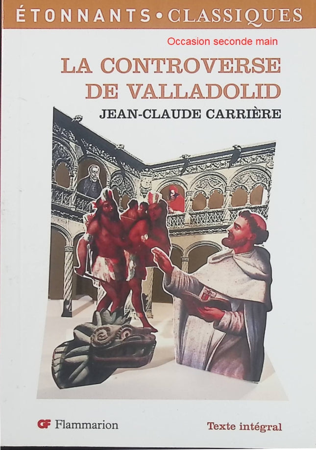 La Controverse de Valladolid – Jean-Claude Carrière, pièce de théâtre sur la conquête et les droits des peuples - Livre