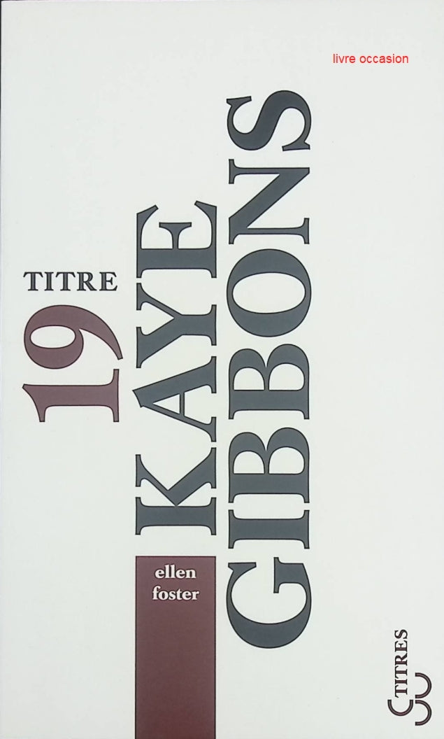Ellen Foster – Roman contemporain et portrait initiatique de Kaye Gibbons - livre