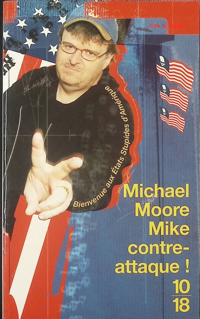 Mike contre-attaque ! Bienvenue aux Etats Stupides d'Amérique - Michael Moore - livre