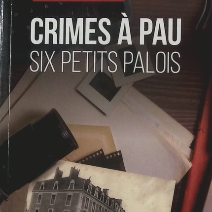 Crimes à Pau – Six petits Palois – Yves Carchon - livre