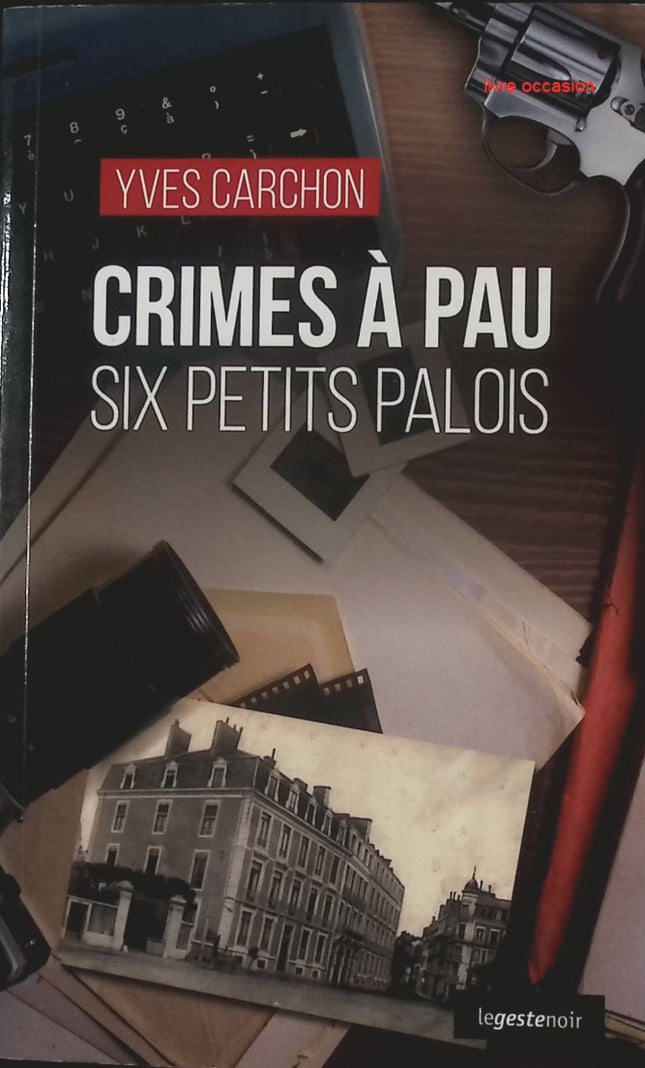 Crimes à Pau – Six petits Palois – Yves Carchon - livre