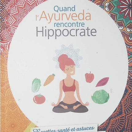 Quand l’ayurveda rencontre Hippocrate - Bernadette Mercier - livre