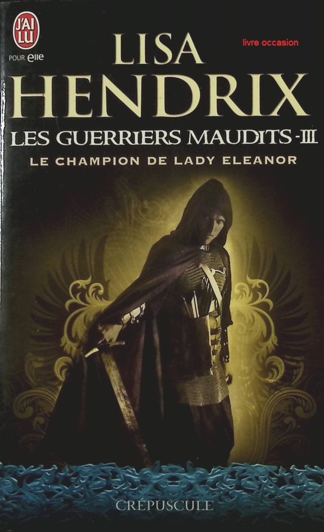 Les Guerriers Maudits – Tome 3 – Lisa Hendrix - livre