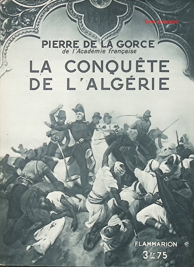 La conquête de l'Algérie - Pierre de la Gorce  - livre