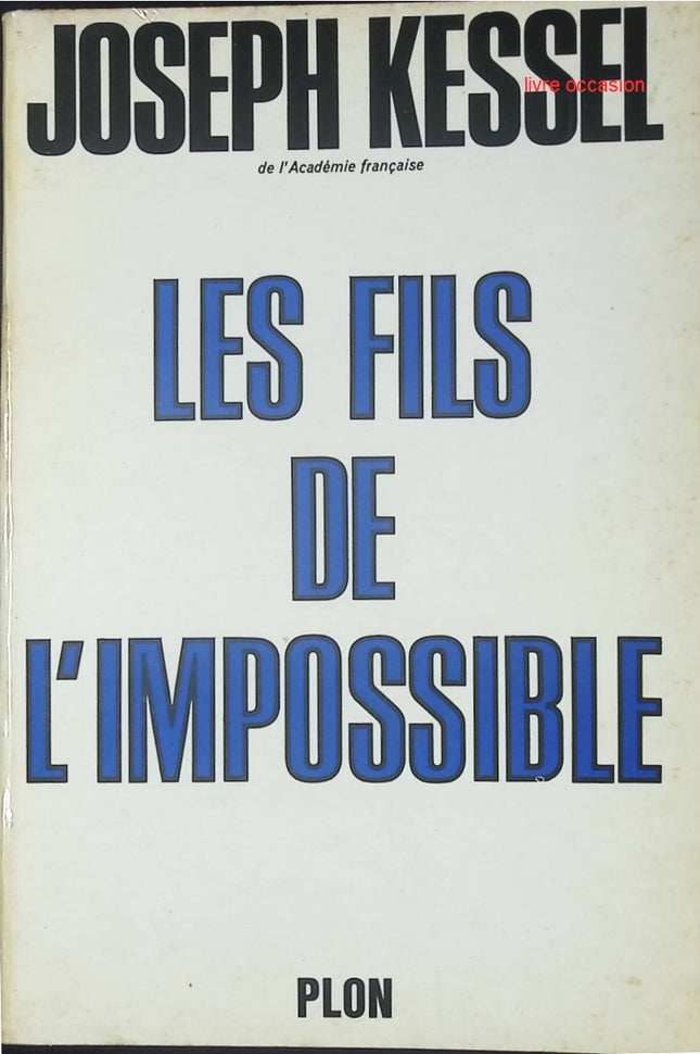 Les fils de l'impossible - Joseph Kessel - Livre