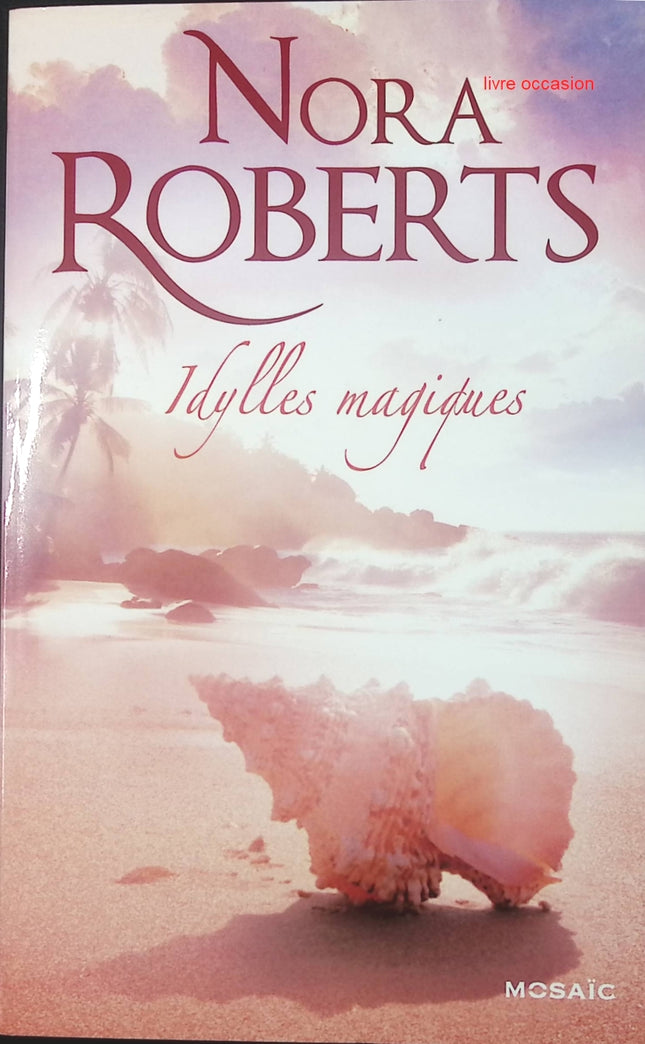 Idylles magiques – Nora Roberts – Romance fantastique et amour d’occasion - livre