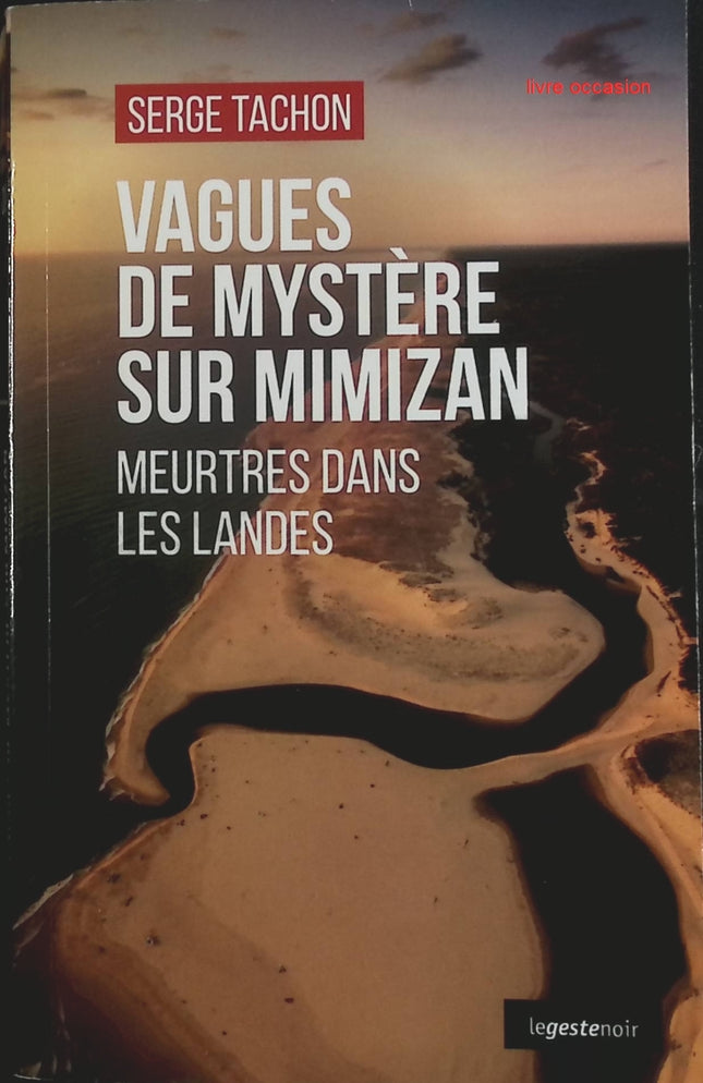 Vagues de mystère sur Mimizan : Meurtres dans les Landes - Serge Tachon - livre