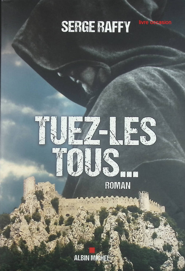 Tuez-les tous - Serge Raffy - livre