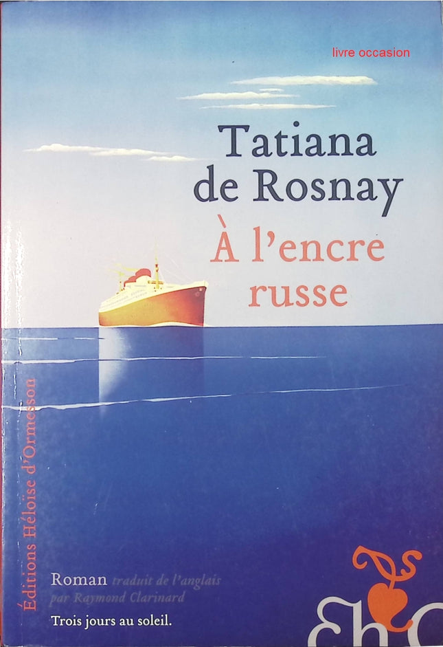 À l’encre russe – roman contemporain et enquête historique – Tatiana de Rosnay - livre