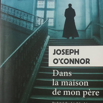 Dans la maison de mon père – Joseph O'Connor - livre