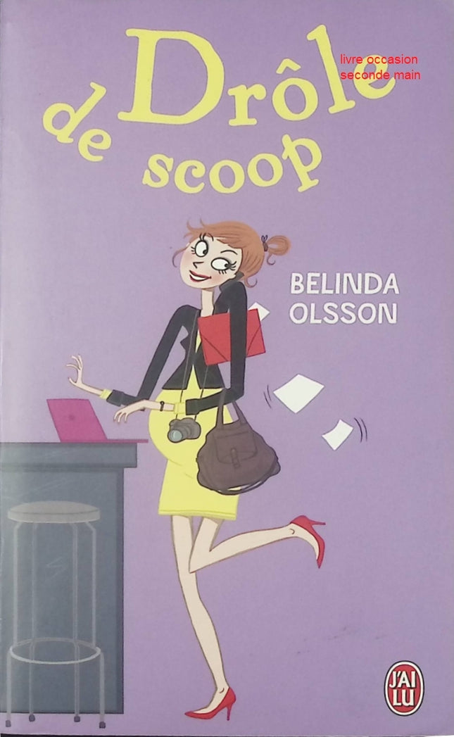 Drôle de scoop livre adulte Belinda Olsson roman contemporain humour et vie professionnelle - Livre