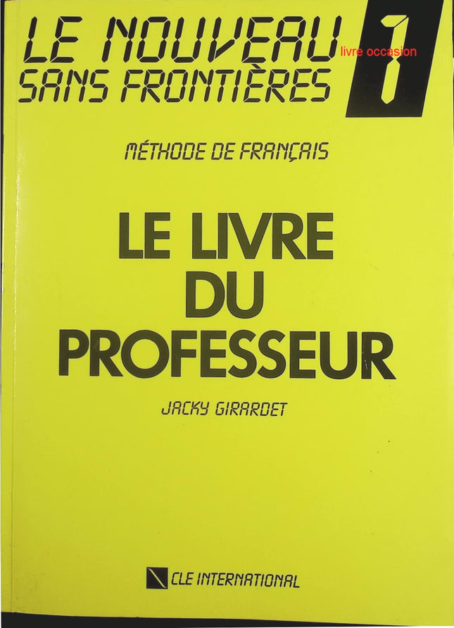Le Nouveau Sans Frontières 1 - Méthode de français - Livre du professeur - Jacky Girardet - livre