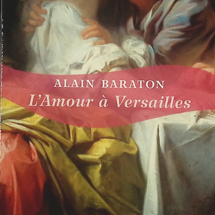 L'amour à Versailles - Alain Baraton - livre