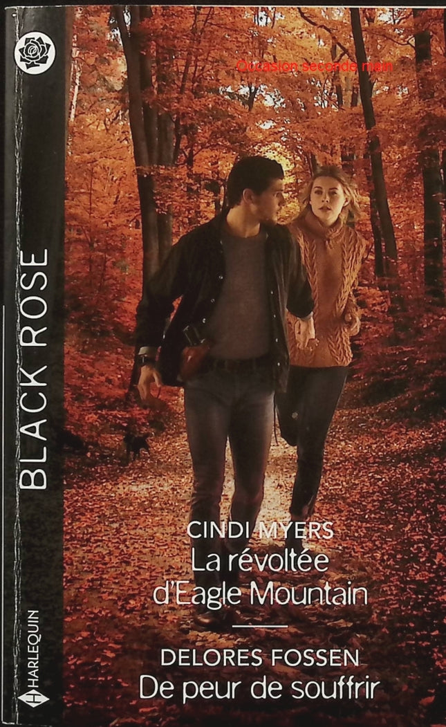 La révoltée d'Eagle Mountain - De peur de souffrir - Cindi Myers - Delores Fossen - Black Rose - Romance suspense - Enquête - Danger - Menace - Protection - Secrets - Trafic de drogue - Livre