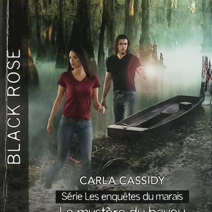 Le mystère du bayou - Troublante conspiration - Carla Cassidy - B.J. Daniels - Les enquêtes du marais Tome 1 - Black Rose - Romance suspense - Enquête - Meurtre - Crime - Danger - Secrets - Livre