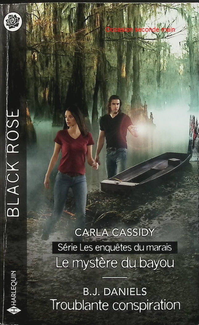 Le mystère du bayou - Troublante conspiration - Carla Cassidy - B.J. Daniels - Les enquêtes du marais Tome 1 - Black Rose - Romance suspense - Enquête - Meurtre - Crime - Danger - Secrets - Livre