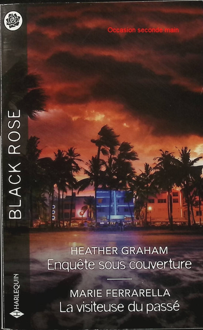 Enquête sous couverture - La visiteuse du passé - Heather Graham - Marie Ferrarella - Black Rose - Romance suspense - Enquête - FBI - Danger - Fusillade - Secrets - Amour - Livre