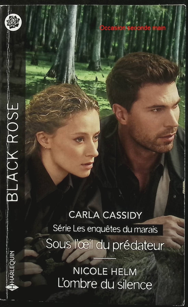 Sous l'oeil du prédateur - L'ombre du silence - Carla Cassidy - Nicole Helm - Les Enquêtes du Marais Tome 3 - Black Rose - Romance suspense - Enquête - Tueur en série - Meurtre - Danger - Disparition - Secrets - Livre