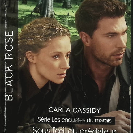 Sous l'oeil du prédateur - L'ombre du silence - Carla Cassidy - Nicole Helm - Les Enquêtes du Marais Tome 3 - Black Rose - Romance suspense - Enquête - Tueur en série - Meurtre - Danger - Disparition - Secrets - Livre