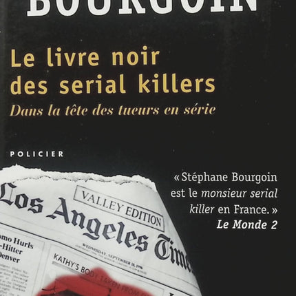 Le livre noir des serial killers – Stéphane Bourgoin, enquête sur les tueurs en série célèbres et les affaires criminelles les plus troublantes - Livre