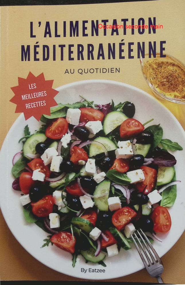 Les meilleures recettes de l’alimentation méditerranéenne au quotidien – Eatzee – Cuisine saine et recettes méditerranéennes - Livre