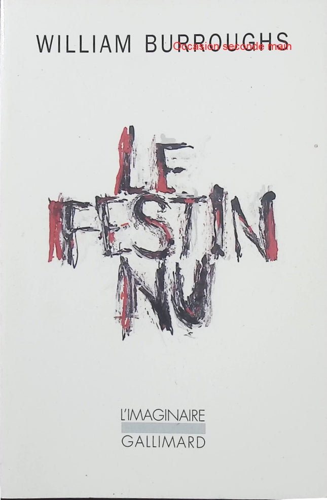 Le Festin nu William S. Burroughs – Roman culte de la littérature américaine, œuvre transgressive de la Beat Generation, satire sociale et récit expérimental - Livre