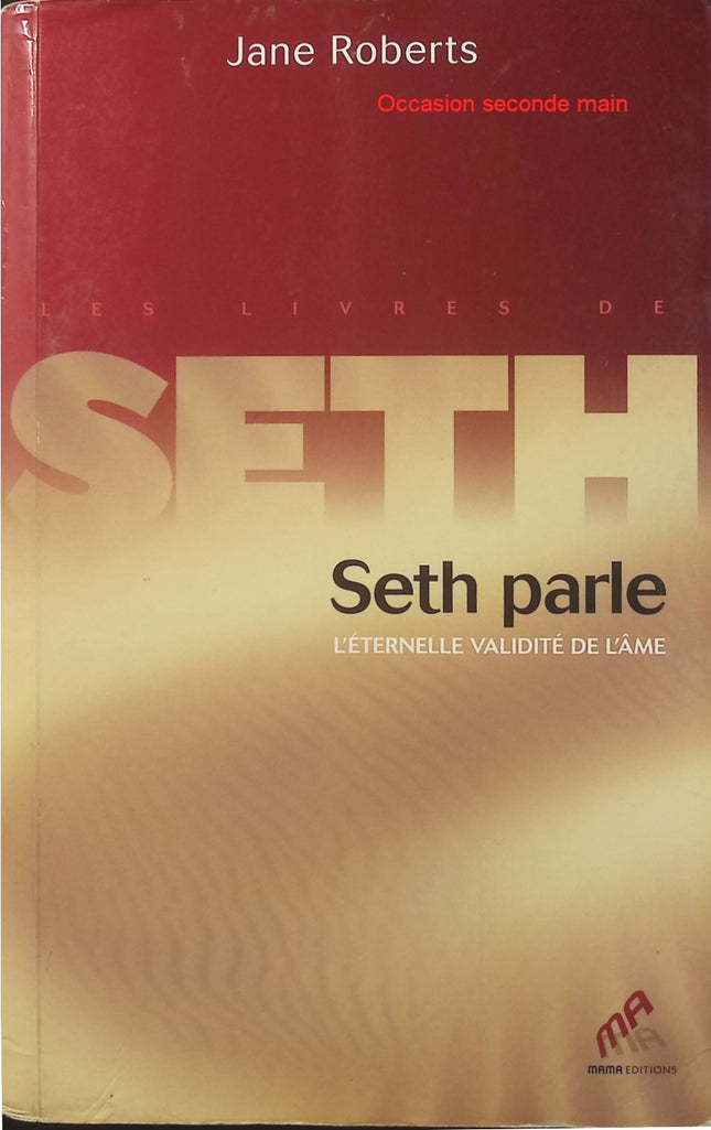 Seth parle – L’éternelle validité de l’âme – Jane Roberts, ouvrage de spiritualité sur la conscience, l’âme et la vie après la mort - Livre