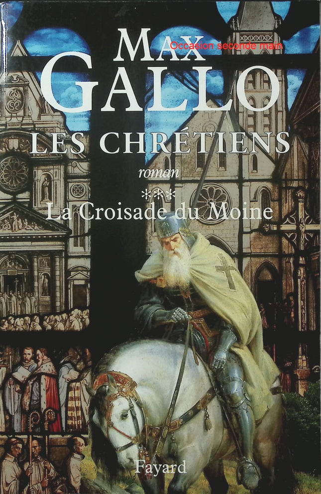 Les Chrétiens Tome 3 – La Croisade du moine – Max Gallo – Roman historique médiéval - Livre