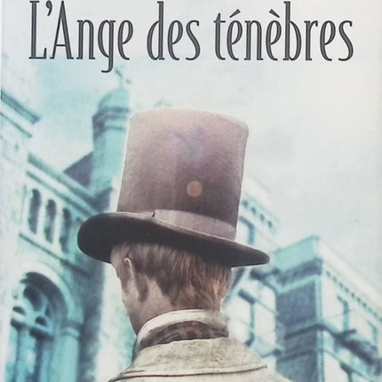 L’Ange des ténèbres – Caleb Carr | Roman policier historique, enquête criminelle dans le New York du XIXe siècle et suspense psychologique - Livre