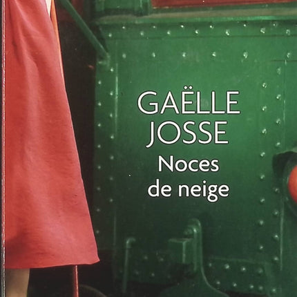 Noces de neige – Gaëlle Josse | Roman contemporain sur les destins croisés, les secrets de famille et les rencontres bouleversantes - Livre