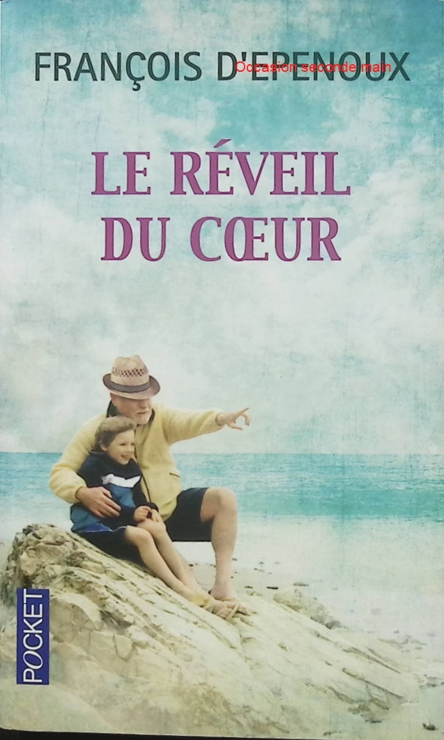 Le Réveil du cœur – François d’Epenoux – Roman français – Grand-père et petit-fils, famille et tendresse - Livre