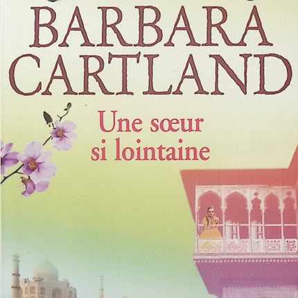 Une sœur si lointaine – Barbara Cartland, romance historique entre secrets de famille, retrouvailles et sentiments amoureux - Livre