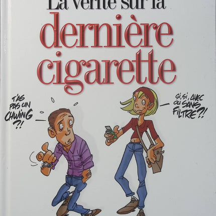 La Vérité sur la dernière cigarette - Monsieur B. - BD humour - Tabac - Fumeurs - Arrêter de fumer - Sevrage - Livre BD