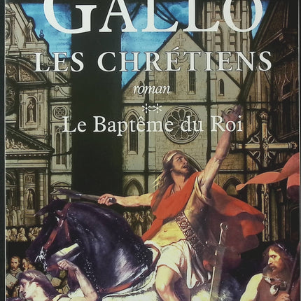 Les Chrétiens Tome 2 – Le Baptême du Roi – Max Gallo – Roman historique sur Clovis - Livre