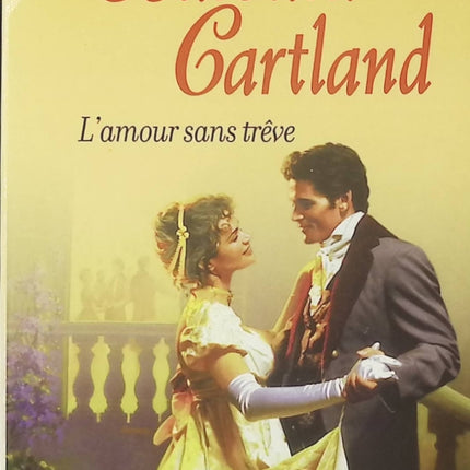 L’amour sans trêve – Barbara Cartland, romance historique pleine de passion, de mystère et de sentiments contrariés - Livre