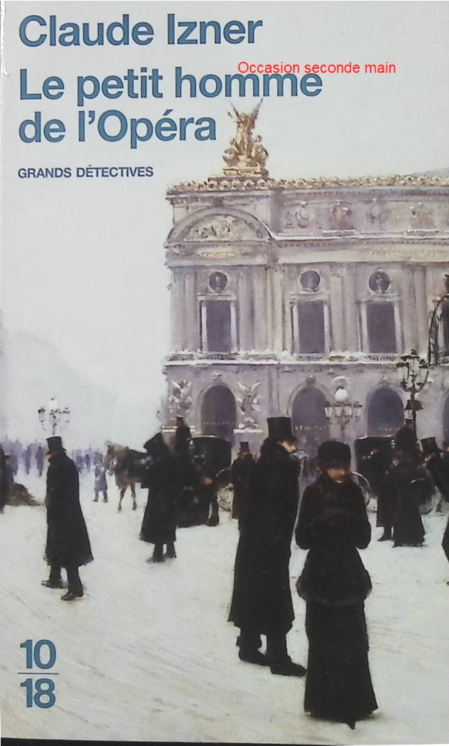 Le Petit Homme de l’Opéra – Claude Izner : enquête policière historique dans le Paris de la Belle Époque, tome 9 des enquêtes de Victor Legris - Livre