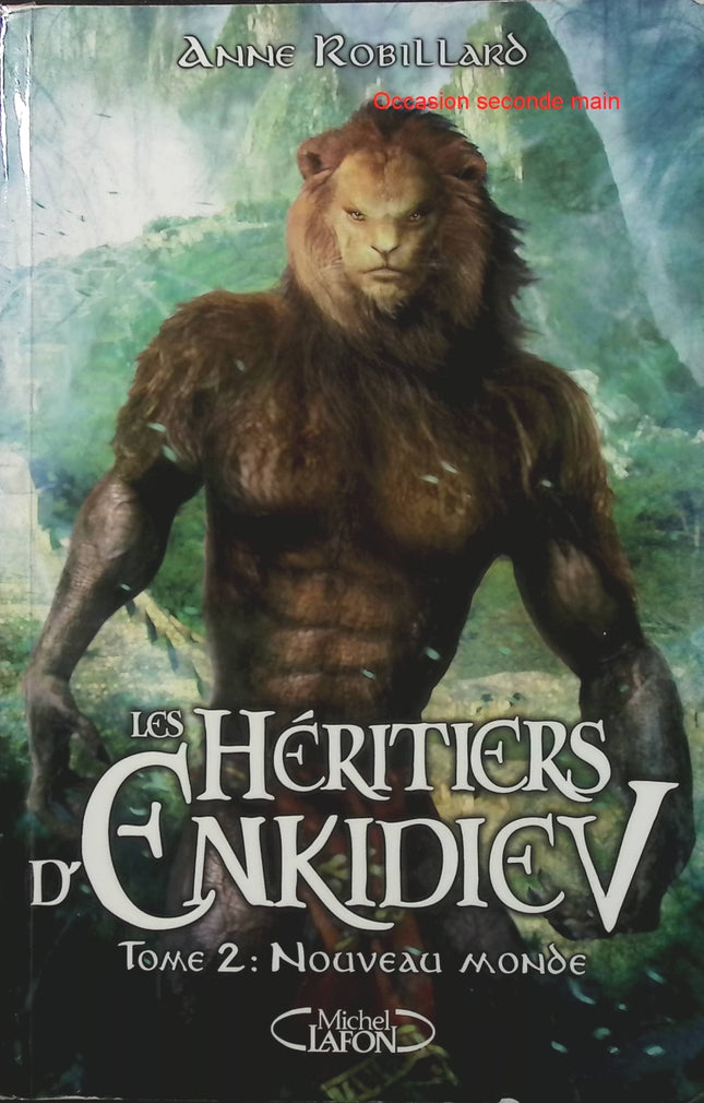 Les Héritiers d’Enkidiev – Tome 2 – Nouveau Monde – Anne Robillard – Roman fantasy jeunesse et saga fantastique - Livre