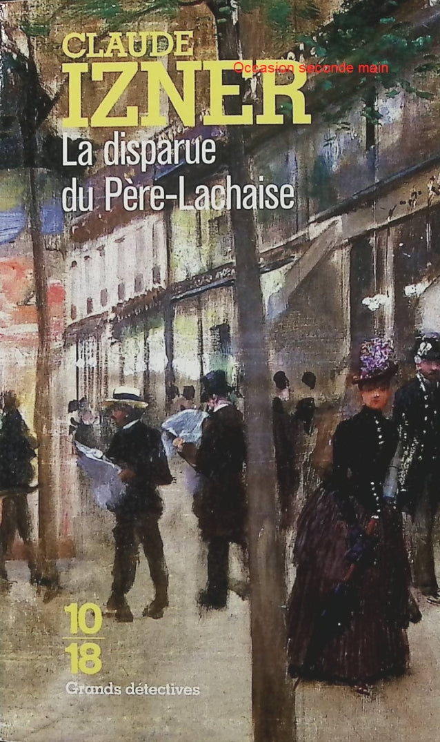 La Disparue du Père-Lachaise – Claude Izner : roman policier historique dans le Paris de la Belle Époque, entre enquête et mystère - Livre