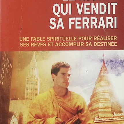 Le Moine qui vendit sa Ferrari – Robin S. Sharma | Fable spirituelle, développement personnel et sagesse pour réaliser ses rêves - Livre