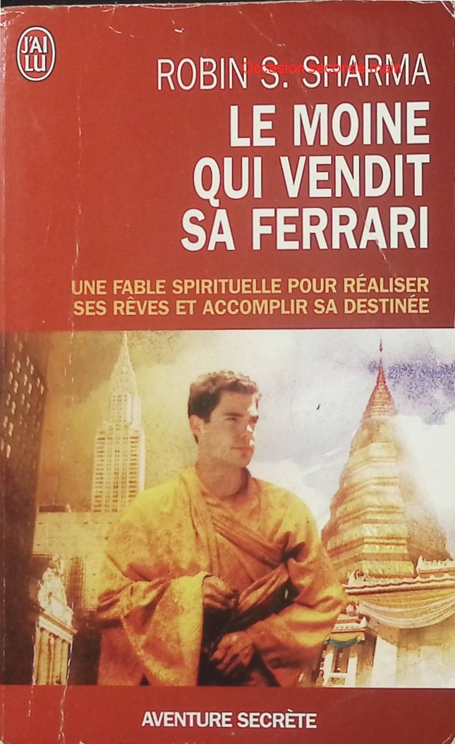 Le Moine qui vendit sa Ferrari – Robin S. Sharma | Fable spirituelle, développement personnel et sagesse pour réaliser ses rêves - Livre