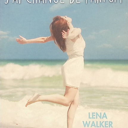Un jour j’ai changé de parfum – Lena Walker | Roman feel-good sur le changement de vie, la confiance en soi et les nouveaux départs - Livre