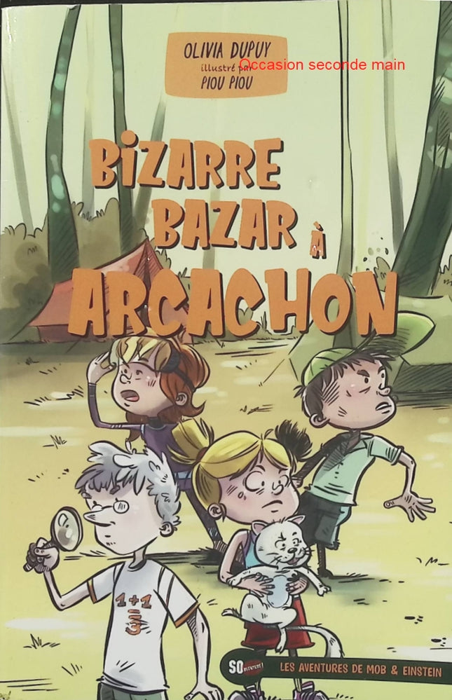Bizarre Bazar à Arcachon Olivia Dupuy et Piou Piou – Roman jeunesse plein d’humour, aventure insolite sur le bassin d’Arcachon et découverte de la région - Livre
