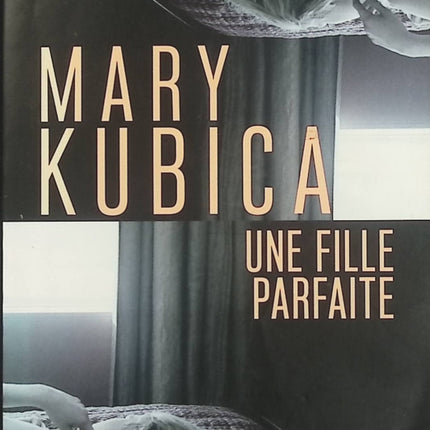 Une fille parfaite – Mary Kubica : thriller psychologique à suspense, secrets de famille et disparition mystérieuse - Livre