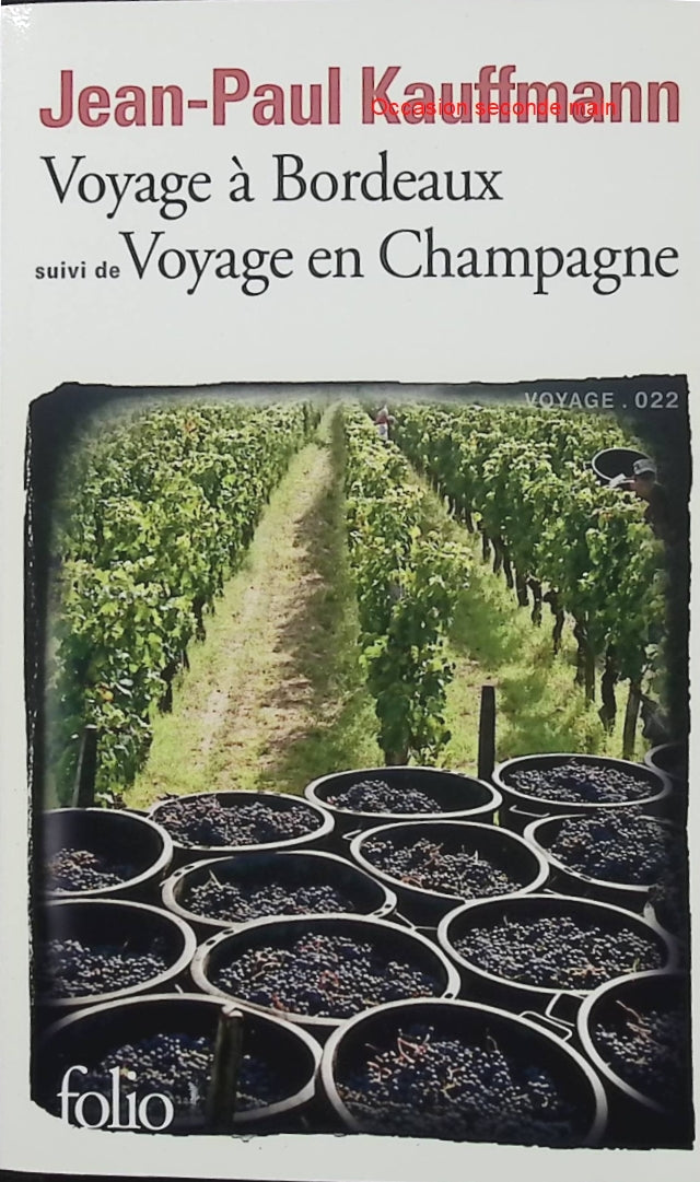 Voyage à Bordeaux 1989 / Voyage en Champagne 1990 – Jean-Paul Kauffmann – Vin, vignobles et récits de voyage - Livre