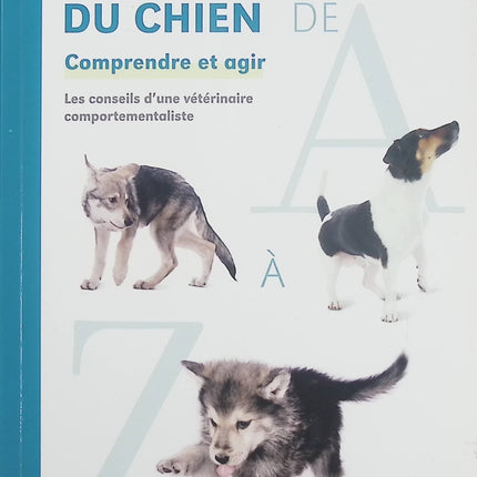 Le comportement du chien de A à Z Valérie Dramard – Guide pratique d’éducation canine, comprendre les comportements du chien, résoudre les problèmes et améliorer la relation maître-chien - Livre