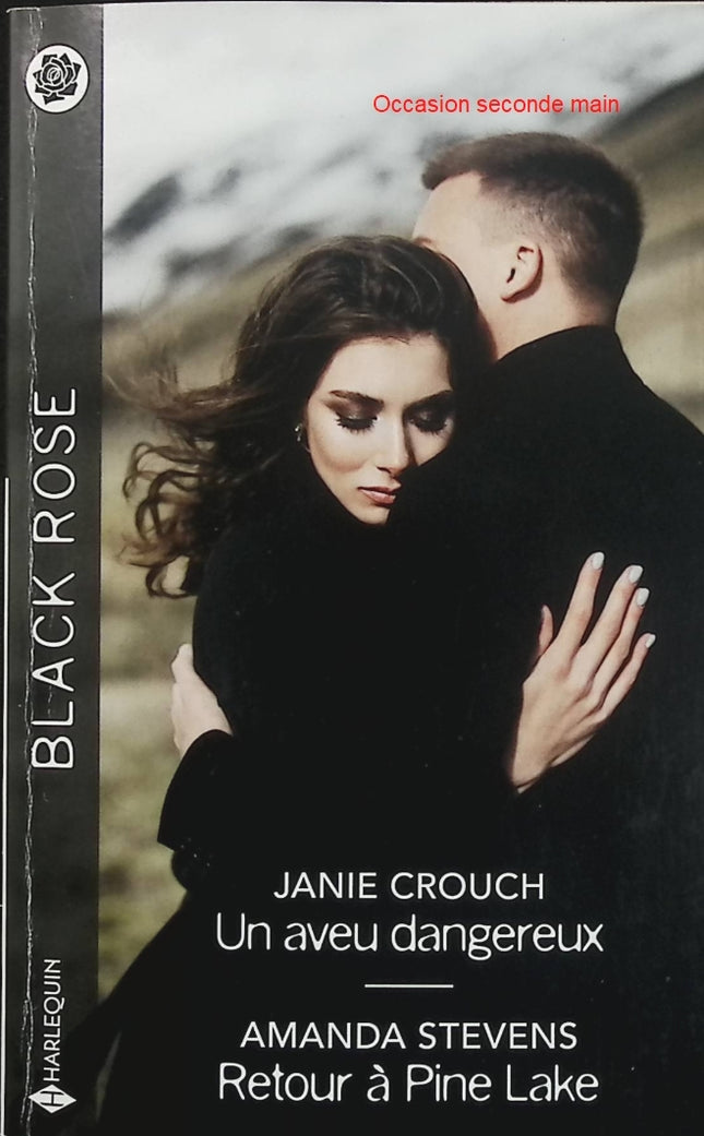 Un aveu dangereux - Retour à Pine Lake - Janie Crouch - Amanda Stevens - Black Rose - Romance suspense - Enquête - Meurtre - Danger - Harcèlement - Secrets - Crime - Protection - Livre