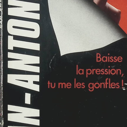 Baisse la pression, tu me les gonfles ! – San-Antonio | Roman policier humoristique de Frédéric Dard, humour décalé et aventures truculentes - Livre