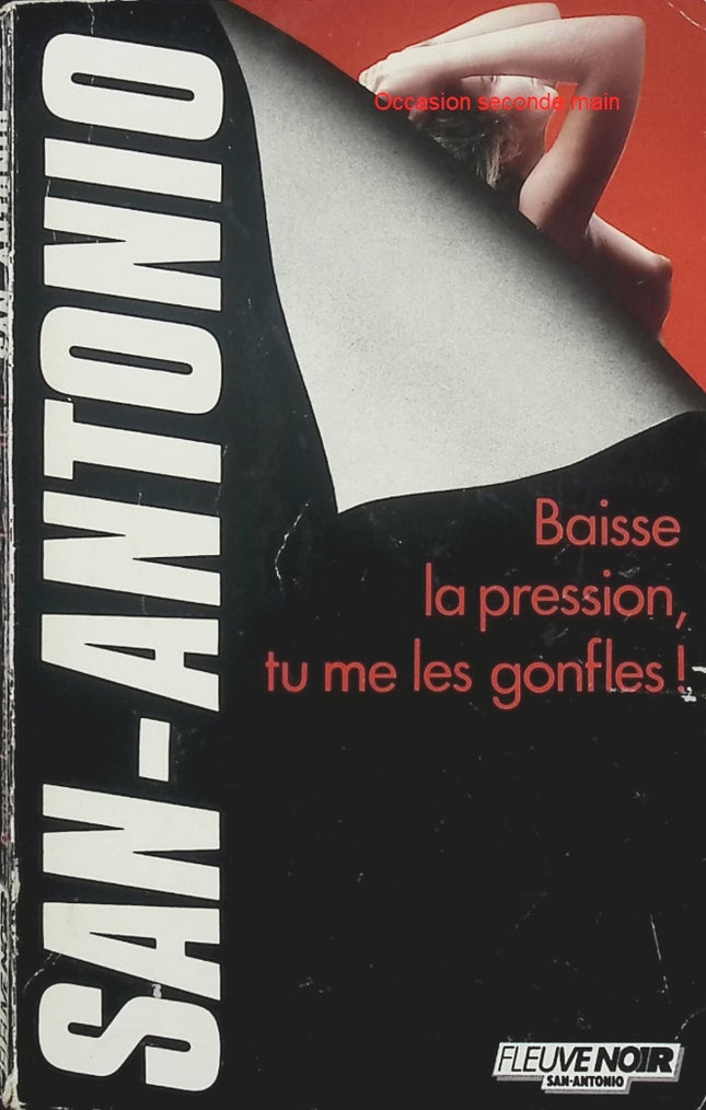 Baisse la pression, tu me les gonfles ! – San-Antonio | Roman policier humoristique de Frédéric Dard, humour décalé et aventures truculentes - Livre