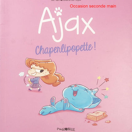 Ajax Tome 3 – Chaperlipopette ! – Mr Tan et Diane Le Feyer – Bande dessinée humoristique jeunesse sur les bêtises et les aventures d’un chat espiègle - Livre BD