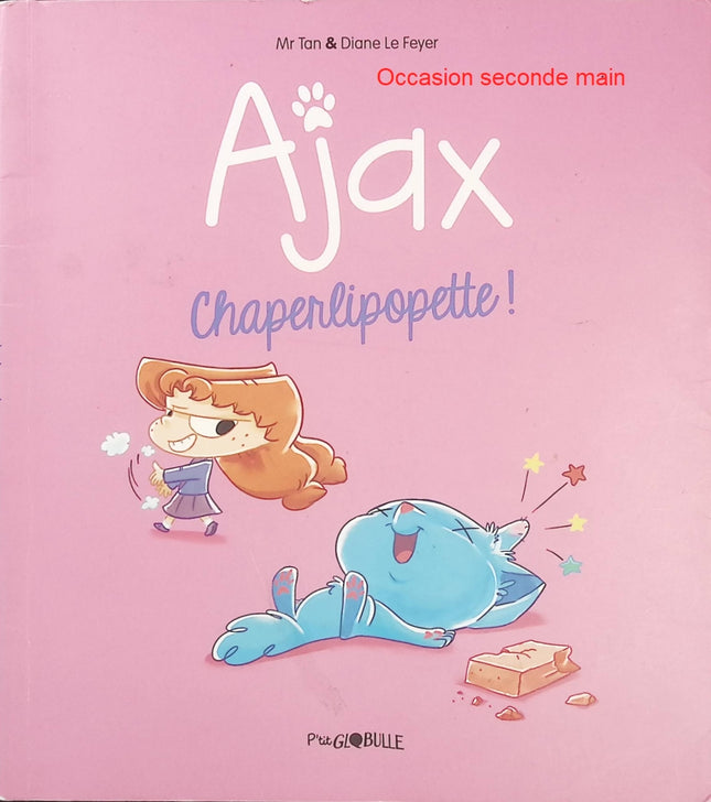 Ajax Tome 3 – Chaperlipopette ! – Mr Tan et Diane Le Feyer – Bande dessinée humoristique jeunesse sur les bêtises et les aventures d’un chat espiègle - Livre BD